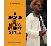 Men In this Town : Une décennie de style masculin dans la rue