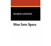 Men Into Space Leinster, Murray (Auteur)