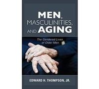 Men, Masculinities, and Aging: The Gendered Lives of Older Men (Diversity and Aging) - [Version Originale] Inconnu (Auteur)