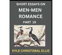 Men-Men Dating and Romance (Part 19)- Short Essays on MM Romance, Exploring Dynamics of Gay, Lesbian and Homosexual Love Relationship