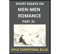Men-Men Dating and Romance (Part 21)- Short Essays on MM Romance, Exploring Dynamics of Gay, Lesbian and Homosexual Love Relationship