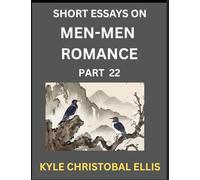 Men-Men Dating and Romance (Part 22)- Short Essays on MM Romance, Exploring Dynamics of Gay, Lesbian and Homosexual Love Relationship