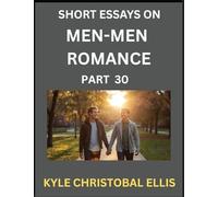 Men-Men Dating and Romance (Part 30)- Brief Reflections on MM Romance: Unveiling the Dynamics of Gay, Lesbian, and Same-Sex Love Relationships