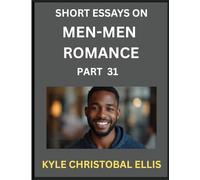 Men-Men Dating and Romance (Part 31)- Insights into MM Romance, Probing the Complexities of Gay, Lesbian, and Homosexual Love Dynamics