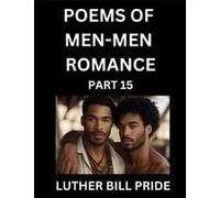 Men-Men Romance Poetry (Part 15)- Poems Of Mm Dating Relationship, Understanding Feelings Of Lgbtq+ Love, Longing, Intimacy, Desire, And Sex Through Verse, Whispers Of The Heart Paperback Book By Luth