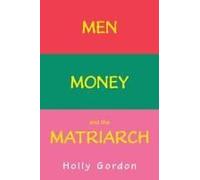 Men, Money, And The Matriarch