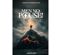 MEN NO PAUSE: DECODING GOD'S AGENDA FOR THE KINGDOM MAN