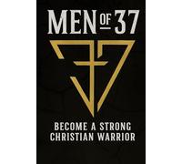 Men of 37: Become A Strong Christian Warrior