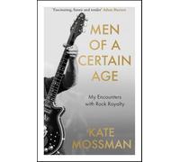 Men of a Certain Age: My Encounters with Rock Royalty