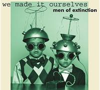 Men of Extinction - We Made It Ourselves