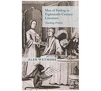 Men Of Feeling In Eighteenth-Century Literature