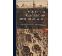 Men Of The Century, An Historical Work: Giving Portraits And Sketches Of Eminent Citizens Of The United States