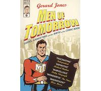 Men Of Tomorrow: Geeks, Gangsters and the Birth of the Comic Book