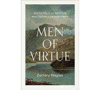 Men of Virtue How the Fruit of the Spirit Forms Male Character in the Modern World - Zachary Wagner - Baker publishing group - ebook (ePub) - Livre