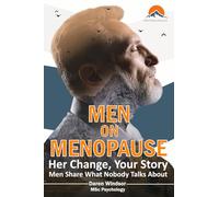 Men On Menopause: Her Change, Your Story. Men Share What Nobody Talks About.