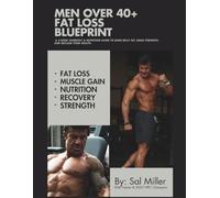 Men Over 40 Fat Loss Blueprint: A 4-Week Workout and Nutrition Guide to Burn Belly Fat, Build Muscle, and Reclaim Your Health After 40