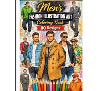 Men’s Fashion Illustration Art Coloring Book - 80 Stylish Outfit Designs for Relaxation and Creativity
