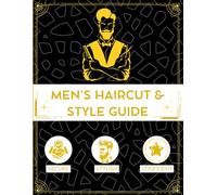 Men’s Hairstyle Handbook: Find Your Face Shape, Hair Type, and the Perfect Style - A Complete Guide for Every Man