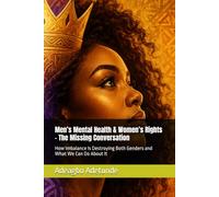 Men’s Mental Health & Women’s Rights - The Missing Conversation: How Imbalance Is Destroying Both Genders and What We Can Do About It