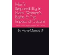 Men’s Responsibility in Islam: Women’s Rights & The Impact of Culture: Family Balance, Islamic Guidance, and Cultural Awareness
