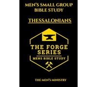 Men’s Small Group Study, 1-2 Thessalonians, The Forge Series: An 8 Week Discussion Guide and 21 Day Devotional for Men Building Brotherhood and Biblical Strength
