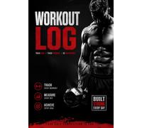 Men’s Workout Log: Track Workouts, Strength Training, Cardio, Daily Goals, Nutrition, Hydration, Mood, Gratitude & Fitness Progress