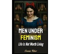 Men Under Feminism: Life Is Not Worth Living