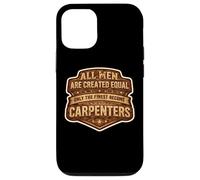 Men Were Created Equal Only The Finest Become Charpentiers Fun Coque pour iPhone 12/12 Pro