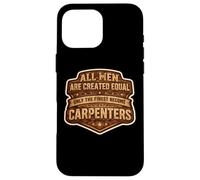 Men Were Created Equal Only The Finest Become Charpentiers Fun Coque pour iPhone 16 Pro Max