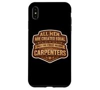 Men Were Created Equal Only The Finest Become Charpentiers Fun Coque pour iPhone XS Max
