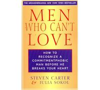 Men Who Can't Love: How to Recognize a Commitmentphobic Man Before He Breaks Your Heart