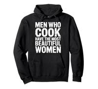 Men Who Cook Have The Most Beautiful Women - Sweat à Capuche