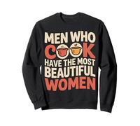 Men Who Cook Have The Most Beautiful Women - Sweatshirt
