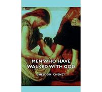 Men Who Have Walked With God - Being The Story Of Mysticism Through The Ages Told In The Biographies Of Representative Seers And Saints With Excerpts From Their Writings And Sayings