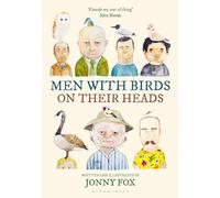 Men with Birds on Their Heads: An illustrated guide to British birds and the men they perch on