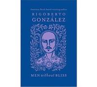 Men Without Bliss, Chicana and Chicano Visions of the Americas Rigoberto Gonzalez (Auteur)