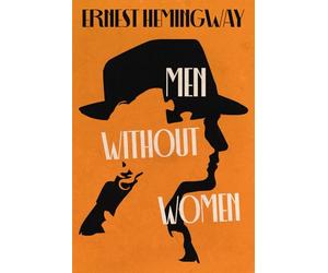 Men Without Women: A Collector’s Edition Featuring Original Illustrations and Biography of Ernest Hemingway