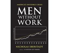 Men Without Work: America's Invisible Crisis