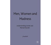 Men, Women and Madness: Understanding Gender and Mental Disorder