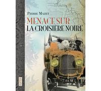 Menace sur la croisiere noire - Pierre Mazet - Elytis Eds - broché - Roman