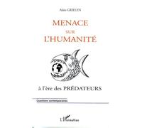 Menace sur l'humanité: A l'ère des prédateurs