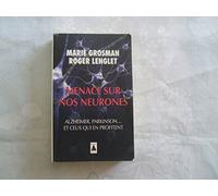 Menace sur nos neurones Alzheimer, Parkinson... et ceux qui en profitent - Marie Grosman - Actes sud - Poche - Essai