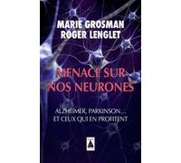 Menace sur nos neurones: Alzheimer, Parkinson... et ceux qui en profitent