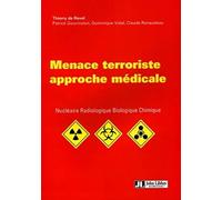 Menace terroriste : approche médicale: Menace terroriste, nucléaire, radiologique, biologique, chimique