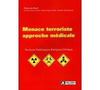 Menace terroriste : approche médicale: Menace terroriste, nucléaire, radiologique, biologique, chimique