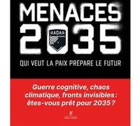 Menaces 2035 – Qui veut la paix prépare le futur – Broché – Éditions Robert Laffont