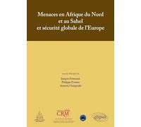 Menaces en Afrique du Nord et au Sahel et sécurité globale de l'Europe