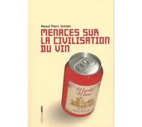 Menaces sur la civilisation du vin - Raoul Marc Jennar - Aden Belgique - Poche - Essai