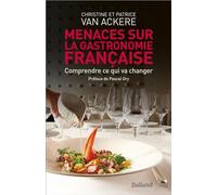 Menaces sur la gastronomie française Patrice Van Ackere (Auteur)