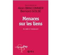Menaces sur les liens Alain Braconnier (Auteur), Bernard Golse (Auteur)